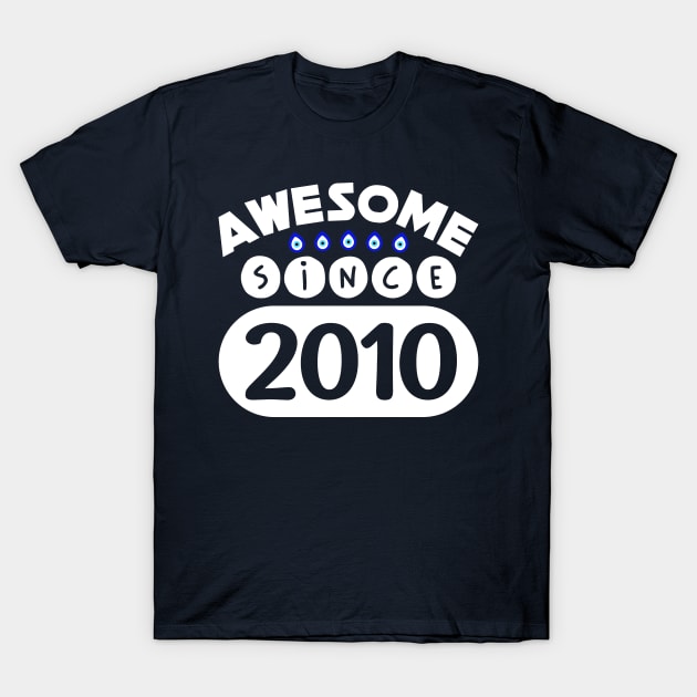 Awesome Since 2010 T-Shirt by colorsplash